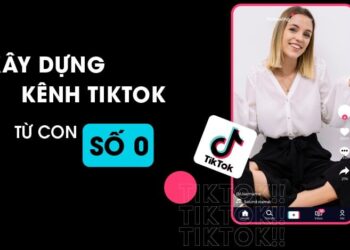 HƯỚNG DẪN XÂY KÊNH VIRAL TỪ SỐ 0